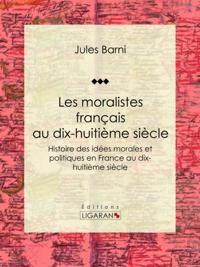 Les moralistes français au dix-huitième siècle
