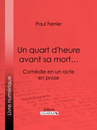 Un quart d'heure avant sa mort…