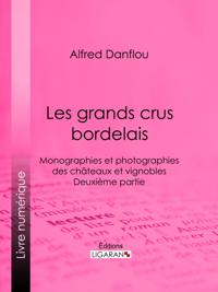 Les grands crus bordelais : monographies et photographies des châteaux et vignobles