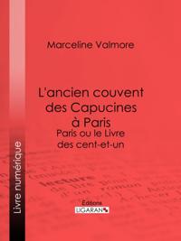 L''ancien couvent des Capucines à Paris - Souvenirs de l''atelier d''un peintre