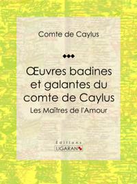 Oeuvres badines et galantes du comte de Caylus