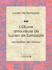 L'Oeuvre amoureuse de Lucien de Samosate