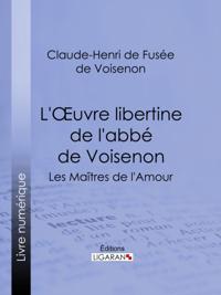 L''Oeuvre libertine de l''abbé de Voisenon