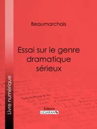 Essai sur le genre dramatique sérieux