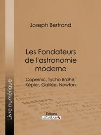 Les Fondateurs de l'astronomie moderne