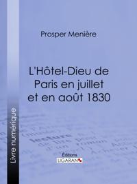 L''Hôtel-Dieu de Paris en juillet et en août 1830