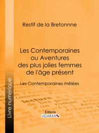 Les Contemporaines ou Aventures des plus jolies femmes de l''âge présent