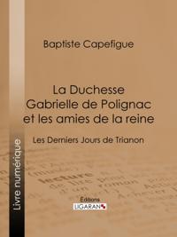 La Duchesse Gabrielle de Polignac et les amies de la reine