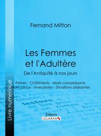 Les Femmes et l''adultère, de l''Antiquité à nos jours