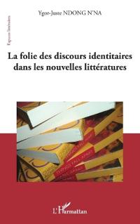 La folie des discours identitaires dans les nouvelles littératures