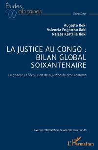La justice au Congo: bilan global soixantenaire: La genèse et l'évolution de la justice de droit commun