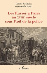 Les Russes à Paris au XVIIIe siècle sous l'oeil de la police