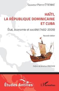 Haïti, la République dominicaine et Cuba: État, économie et société (1492-2009). Nouvelle édition