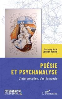 Poésie et psychanalyse: L'interprétation, c'est la poésie