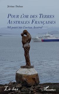 Pour l'or des Terres Australes Françaises