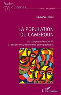 La population du Cameroun: Du comptage des effectifs à l'analyse des phénomènes démographiques