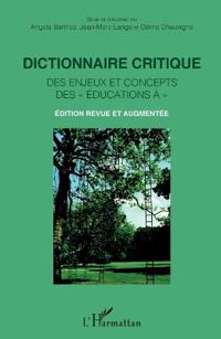 Dictionnaire critique des enjeux et concepts des éducations à: Édition revue et augmentée