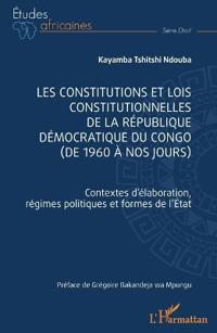 Les constitutions et lois constitutionnelles de la République Démocratique du Congo (de 1960 à nos jours)