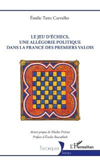 Le jeu d'échecs, une allégorie politique dans la France des premiers Valois