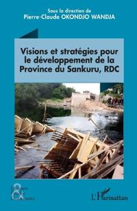 Visions et stratégies pour le développement de la Province du Sankuru, RDC