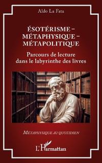 Ésotérisme - Métaphysique - Métapolitique