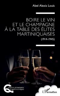 Boire le vin et le champagne à la table des élites martiniquaises