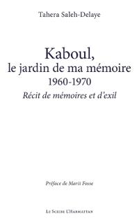 Kaboul, le jardin de ma mémoire 1960-1970