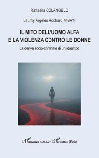 Il mito dell'uomo alfa e la violenza contro le donne