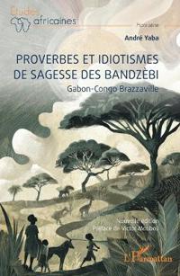 Proverbes et idiotismes de sagesse des Bandzèbi