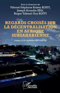 Regards croisés sur la décentralisation en Afrique subsaharienne
