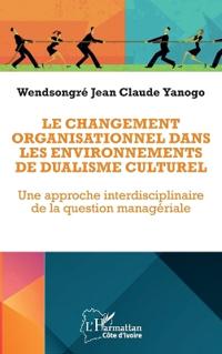 Le changement organisationnel dans les environnements de dualisme culturel