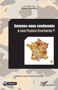 Sommes-nous condamnés à une France fracturée ?