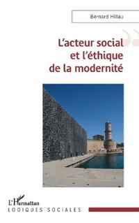 L'acteur social et l'éthique de la modernité