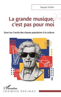 La grande musique, c'est pas pour moi