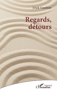 Regards, détours