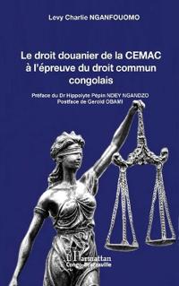 Le droit douanier de la CEMAC à l'épreuve du droit commun congolais