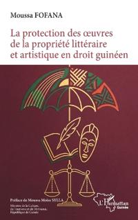 La protection des oeuvres littéraires et artistique en droit guinéen