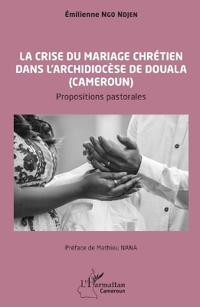 La crise du mariage chrétien dans l'archidiocèse de Douala au Cameroun