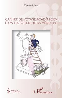 Carnet de voyage académicien d''un historien de la médecine