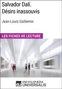Salvador Dali. Desirs inassouvis de Jean-Louis Gaillemin