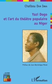 Yazi Dogo et l'art du théâtre populaire au Niger