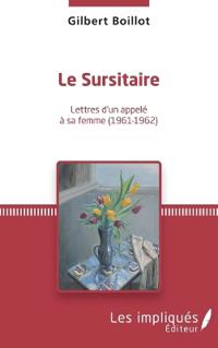 Le Sursitaire Lettres d'un appelé à sa femme (1961-1962)