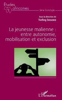 La jeunesse malienne : entre autonomie, mobilisation et exclusion