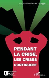 Pendant la crise, les crises continuent