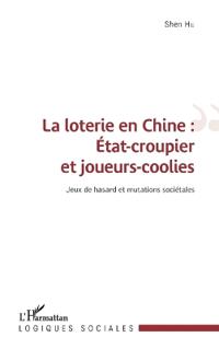 La loterie en Chine : État-croupier et joueurs-coolies