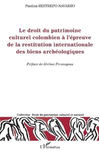 Le droit du patrimoine culturel colombien à l'épreuve de la restitution internationale des biens archéologiques