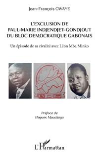 L'exclusion de Paul-Marie Indjendjet-Gondjout du bloc démocratique gabonais