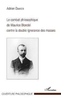 Le combat philosophique de Maurice Blondel contre la double ignorance des masses