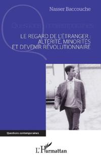Le regard de l'étranger : altérité, minorités et devenir révolutionnaire