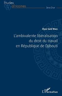 L'ambivalente libéralisation du droit du travail en République de Djibouti